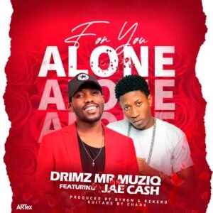 Drimz Feat Jae Cash - For You Alone